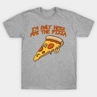 I'm Only Here For The Pizza T-Shirt